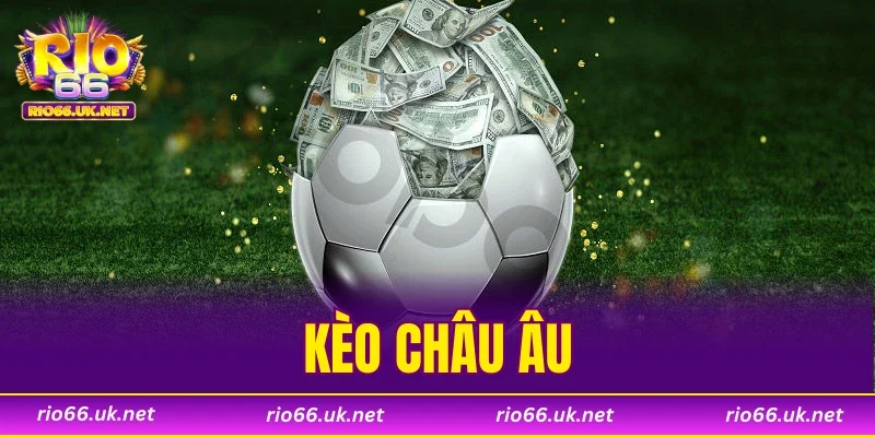 Kèo Châu Âu