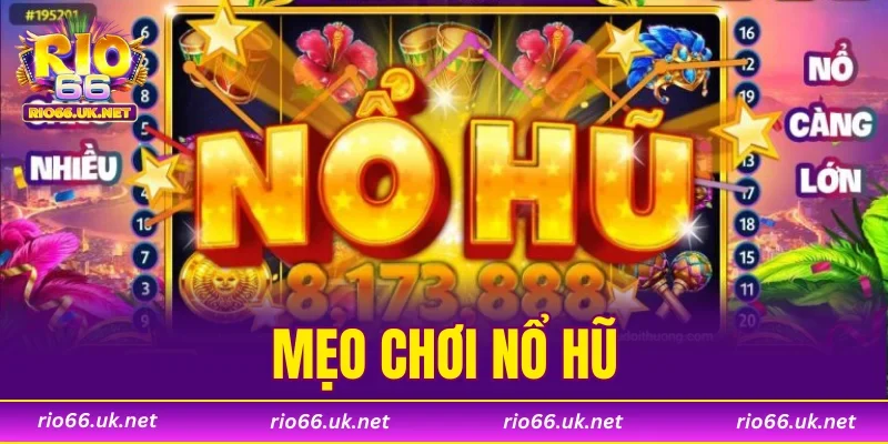 Mẹo Chơi Nổ Hũ