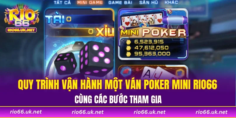 Quy trình vận hành một ván Poker Mini RIO66 cùng các bước tham gia